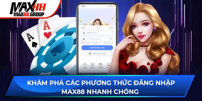 Đăng nhập Max88 - Khám phá các phương thức nhanh chóng 1 Đăng nhập Max88